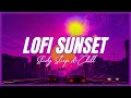 Lofi Sunset Music for Chill, Relax, Study & Sleep🎶