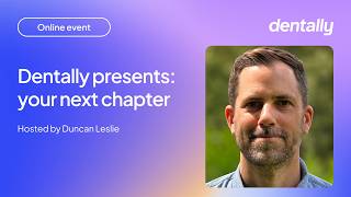 Dentally presents: your next chapter | April 2026 product keynote for dental practices
