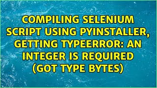an integer is required (got type bytes)