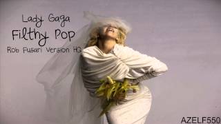 Lady Gaga - Filthy Pop (Fusari Version HQ)