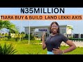 TIARA BUY AND BUILD LAND ALONG LEKKI AXIS