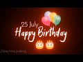 25 July Birthday Status рџЋ 25 July Birthday Whatsapp Status Happy Birthday Black Screen Status 25 July Birthday Status рџЋ 25 July Birthday Whatsapp Status Happy Birthday Black Screen Status