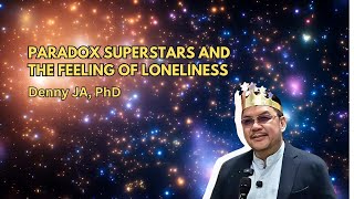 Denny JA: Paradox Superstar and the Feeling of Loneliness