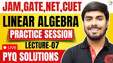 (07) Linear Algebra JAM, NET, GATE, CUET PYQs Discussion by Parimal Sir (IIT Delhi) | Mathstats