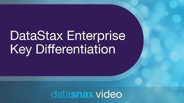 DataStax Enterprise Key Differentiators 🔍| DataStax