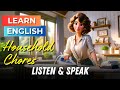 My daily household chores  improve your english  english listening skills  speaking skills 