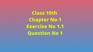 Class 10th Math Chapter no 1 exercise 1.1