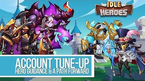 Idle Heroes - Account Tune-Up ODawg