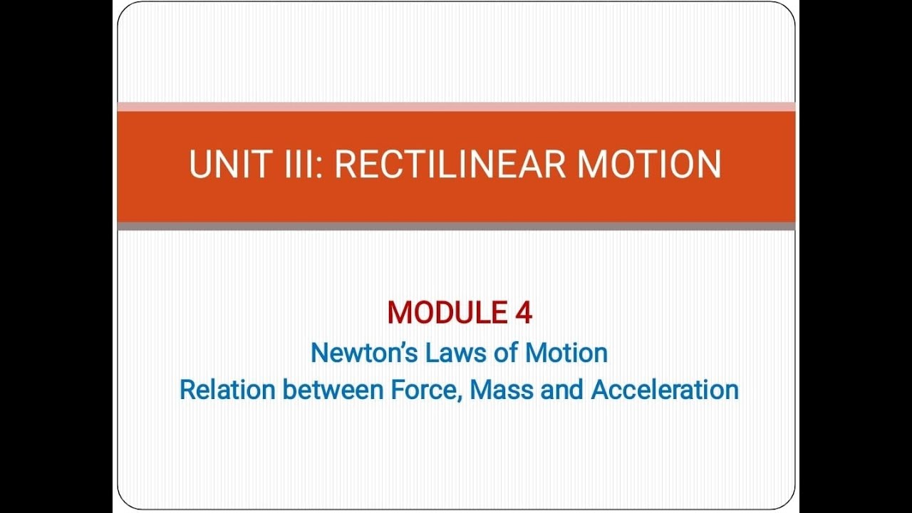 Module 4 Newton's Three Laws of Motion, Relation between Force, Mass