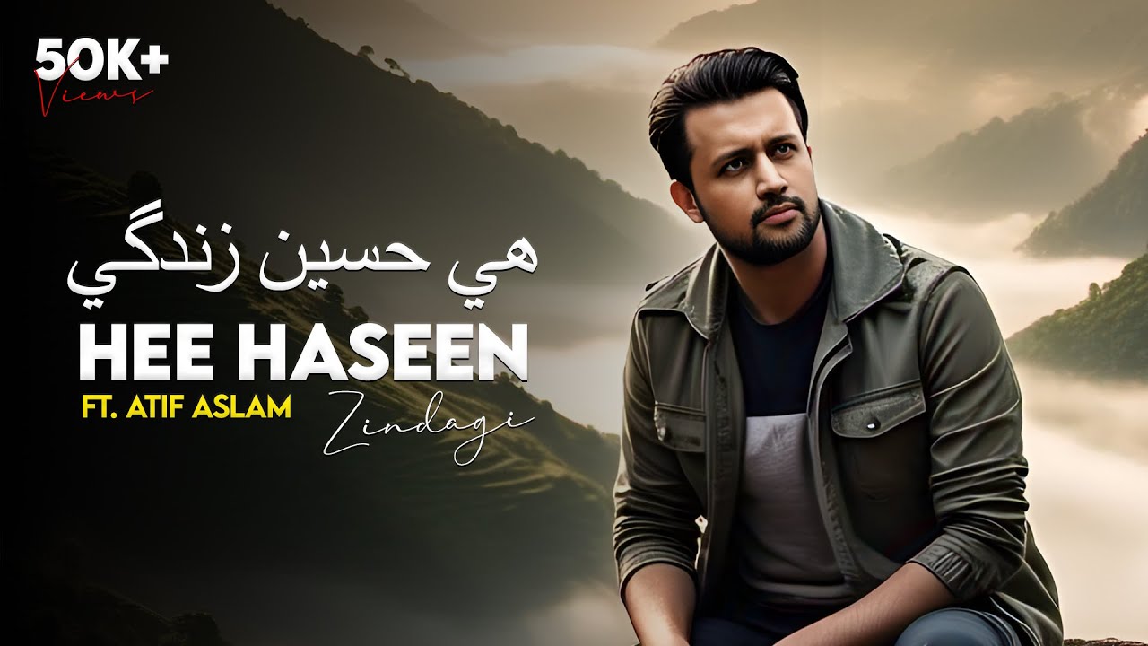 Hee Haseen Zindagi ft. Atif Aslam