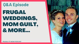 Q&A: Keeping it Fresh, Mom Guilt, Frugal Weddings & more | FFM Podcast Hot Takes with Dave