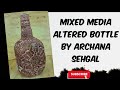 Mixed Media Altered Bottle || Bottle transformation || Trash to Treasure || Archu's Art World