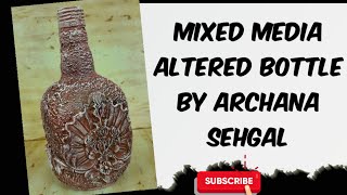 Mixed Media Altered Bottle || Bottle transformation || Trash to Treasure || Archu's Art World