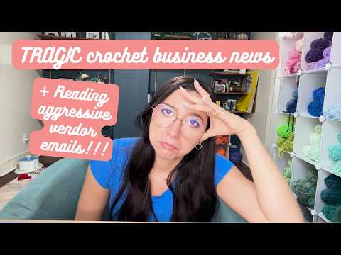 My TRAGIC crochet business news🧶💔 & reading aggressive vendor emails 🫣