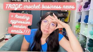 My TRAGIC crochet business news🧶💔 & reading aggressive vendor emails 🫣