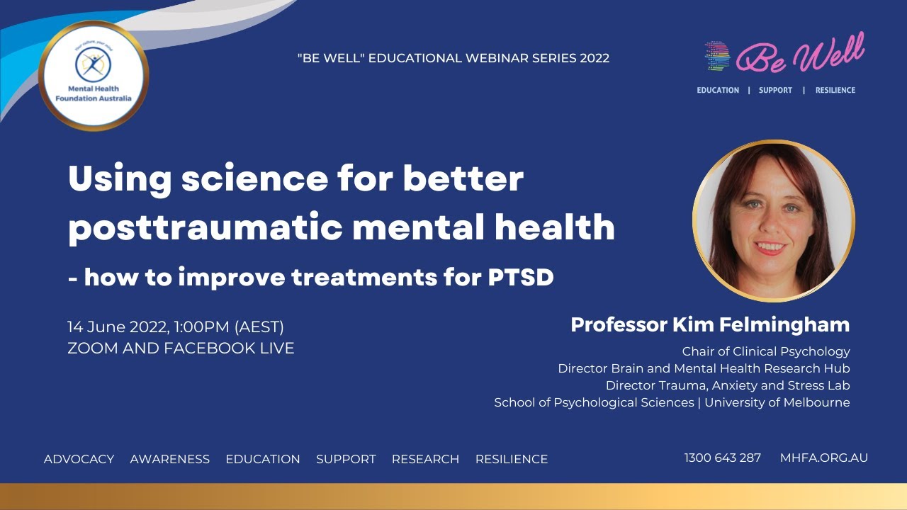 Better posttraumatic mental health: improving treatments for PTSD - by Prof Kim Felmingham