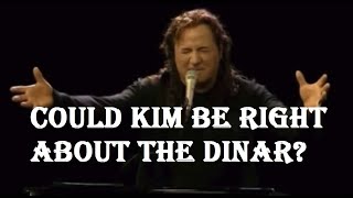 Could Kim's prediction about the dinar come true?