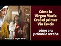 Cómo la Virgen María Creó el primer Vía Crucis [¿cómo era y cómo lo rezaba?]