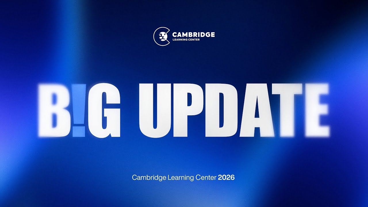 B!G UPDATE | Cambridge Learning Center
