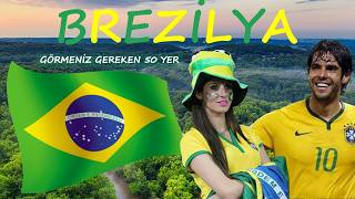 Brezilyada Görmeniz Gereken 50 Yer