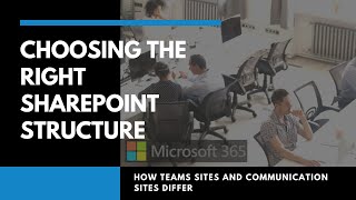 Choosing the Right SharePoint Structure | How Team Sites and Communication Sites Differ