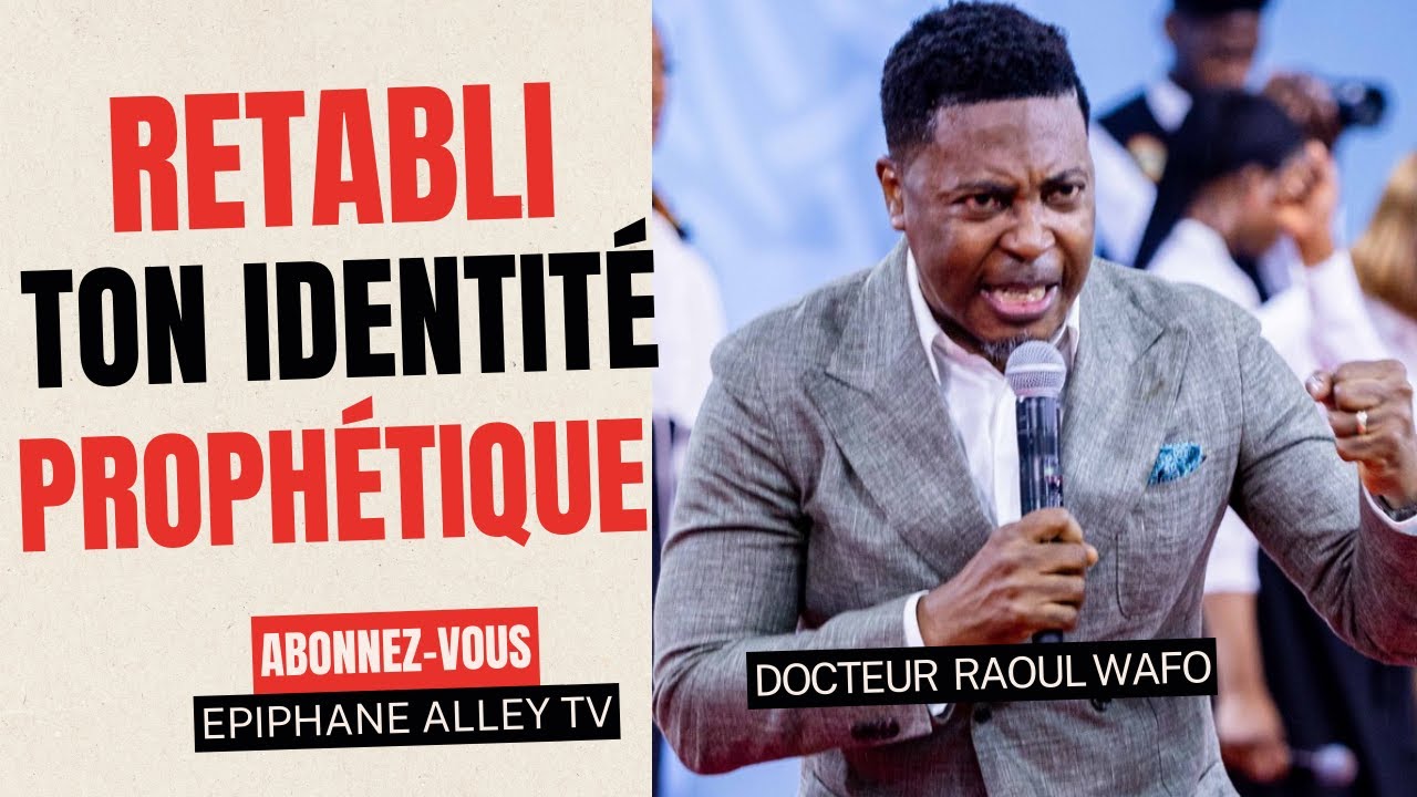 Retablis Ton identité Prophétique Dr. Raoul Wafo