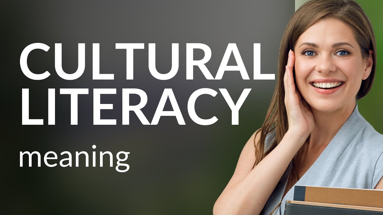 Cultural Literacy: Understanding and Appreciating Diverse Cultures