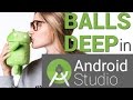 Balls Deep in Android Studio, Android Virgin Lesson 2
