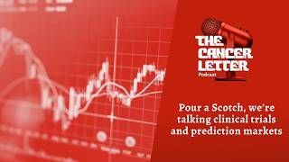 Pour a Scotch, we’re talking clinical trials and prediction markets