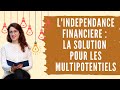 L indpendance financire  la solution pour les multipotentiels