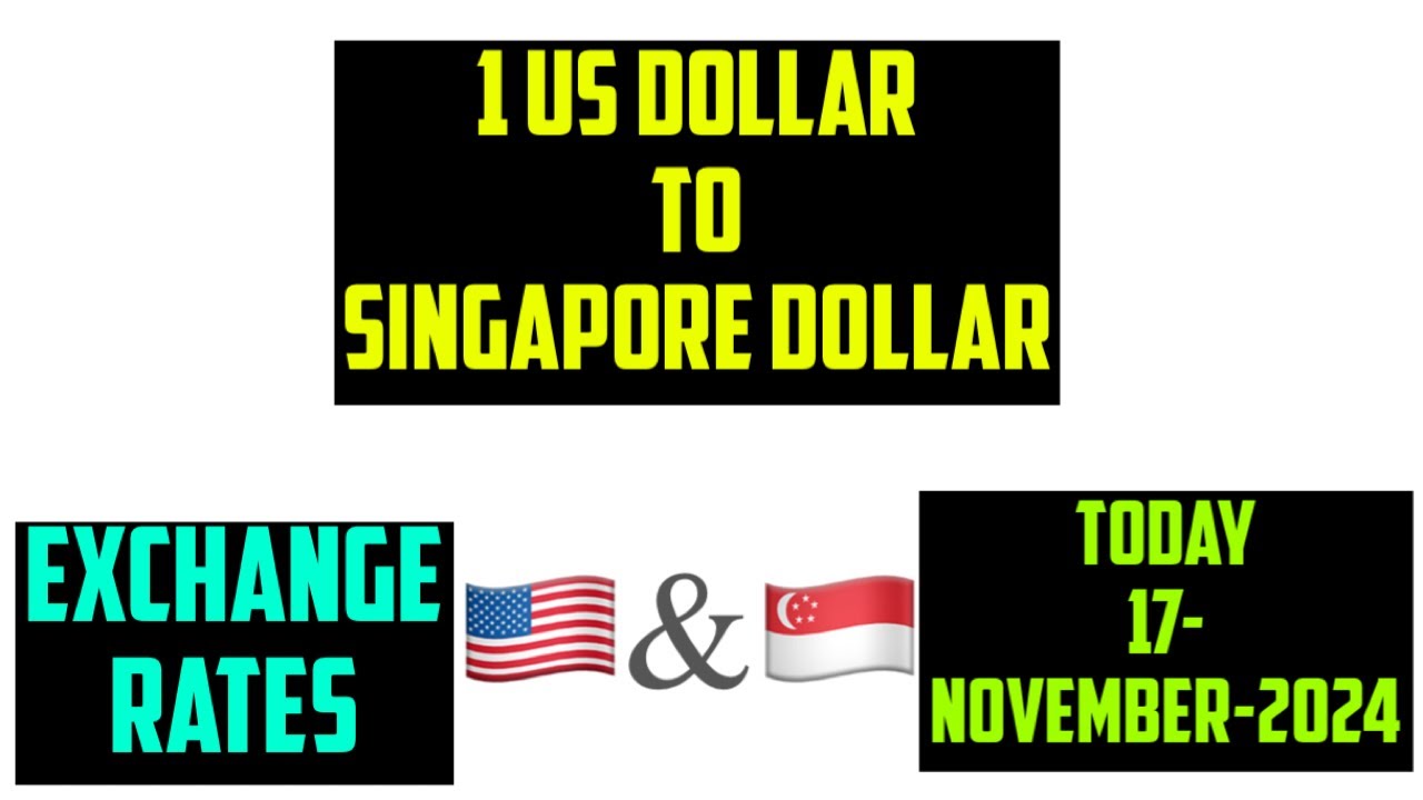USD to SGD - Convert US Dollars to Singapore Dollars 17 NOVEMBER 2024 ...