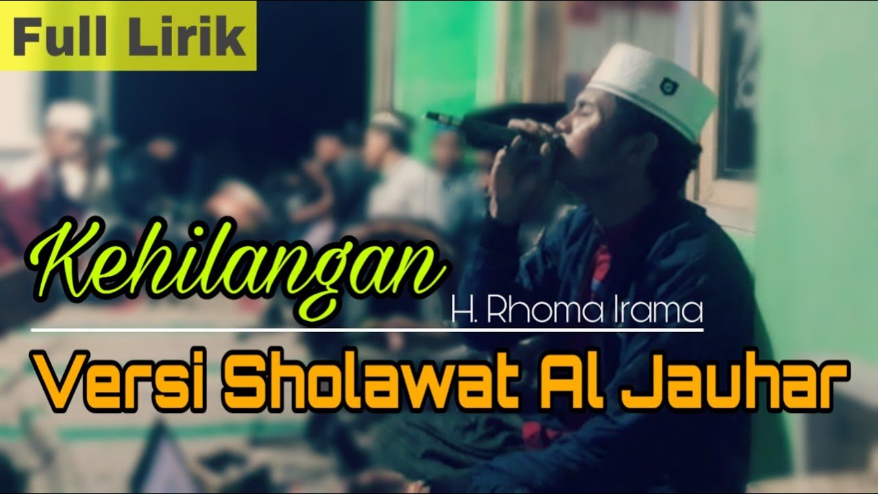 KEHILANGAN H. RHOMA IRAMA - Versi Sholawat Majelis Al Jauhar By M ...