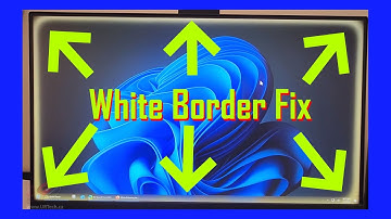 How To Fix White Border on Screen