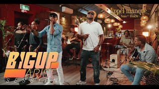 BIGUP ARISE SESSION | NasT Black - Appel Manqué