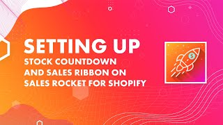 Sales Rocket on Shopify - How to Set Up the Stock Countdown Timer and Sales Ribbon Features