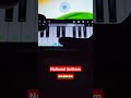 Indian National Anthem in perfect piano || played by Ankur|| #shorts #youtubeshorts #ytshorts