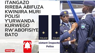 ITANGAZO RIREBA ABIFUZA KWINJIRA MURI POLISI Y'URWANDA KURWEGO RW'ABOFISIYE BATO ( cadet course)