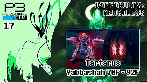 [17] Tartarus: Yabbashah 70F - 92F - Merciless Difficulty: Persona 3 Reload (PC)