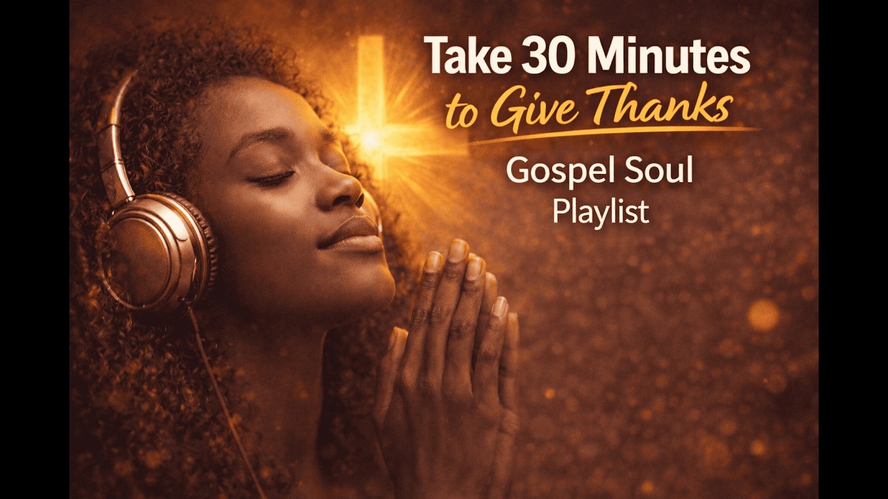 30 minutes de Gospel Soul profond – Musique chrétienne apaisante pour l’âme | Louange & Prière