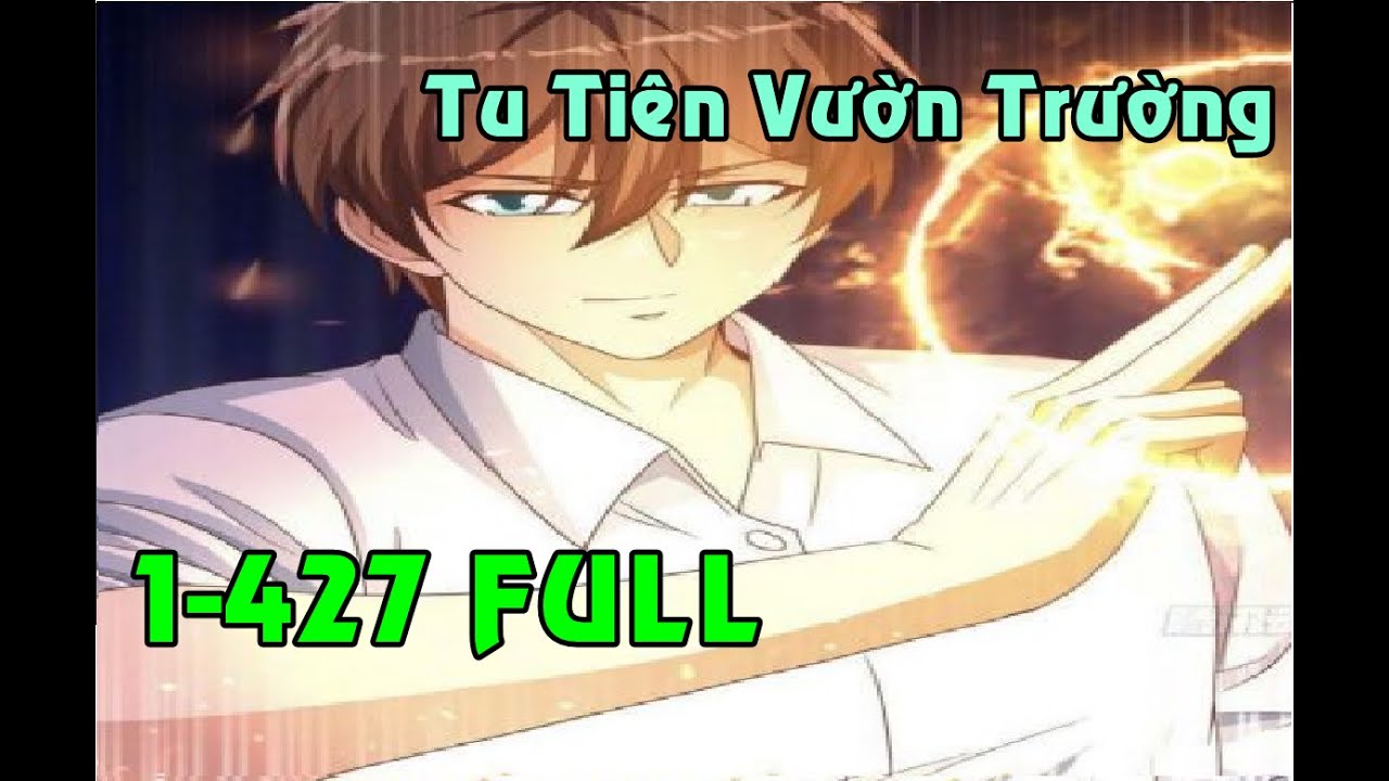 Tu Tiên Trở Về Tại Vườn Trường Tập 1-427 Tập Dài Full|Cultivation