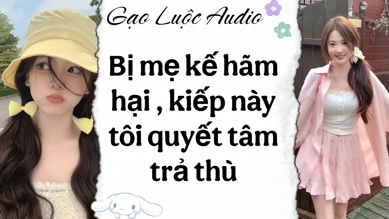 Bị Mẹ Kế Hãm Hại, Kiếp Này Tôi Quyết Tâm Trả Thù | Gạo Luộc Audio