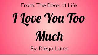 I Love You Too Much Book of Life Lyrics - Diego Luna