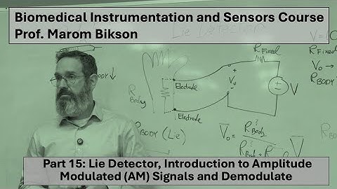 Biomedical Instrumentation Course:15.  Lie Detector, Amplitude Modulated (AM) Signals & Demodulator