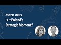 Pivotal States: Is it Poland's Strategic Moment?