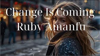 Change Is Coming _ Ruby Amanfu | Limited time | Lyrics - Firewood Change Is Coming _ Ruby Amanfu | Limited time | Lyrics - Firewood