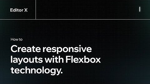 How to create responsive layouts with flexbox technology | Editor X