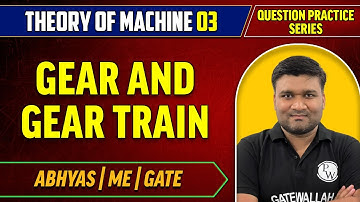 Theory of Machine 03 | Gear and Gear Train - Question Practice Series | Abhyas | ME | GATE