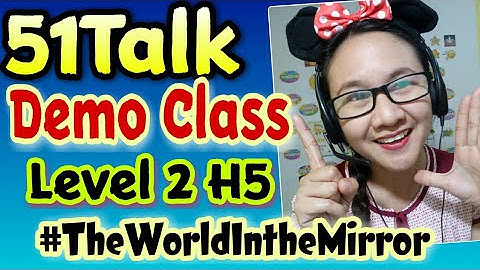 51Talk Demo Class Level 2 H5 - The World In the Mirror