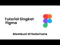 Tutorial Figma Singkat Membuat UI Sederhana.
