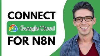 HOW TO CONNECT GOOGLE CLOUD FOR N8N – STEP BY STEP